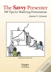 The Savvy Presenter: 100 Tips For Mastering Preentations