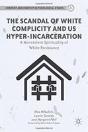 The Scandal Of White Complicity In Us Hyper-Incarceration - Preview