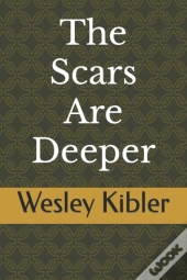 The Scars Are Deeper