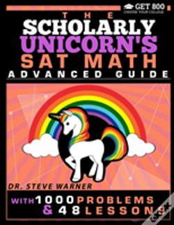 Capa do artigo The Scholarly Unicorn'S Sat Math Advanced Guide With 1000 Problems And 48 Lessons