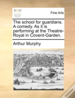 Capa do artigo The School For Guardians. A Comedy. As I