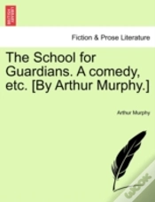 Capa do artigo The School For Guardians. A Comedy, Etc.