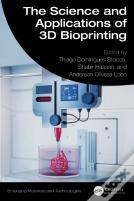 The Science And Applications Of 3d Bioprinting