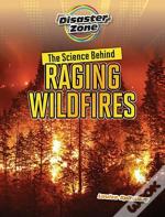 The Science Behind Raging Wildfires