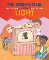 The Science Club Investigates: Light