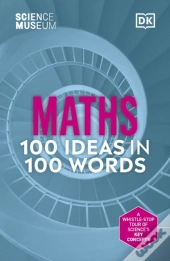 The Science Museum Maths 100 Ideas In 100 Words