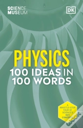 The Science Museum Physics 100 Ideas In 100 Words