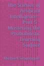 The Science Of Artificial Intelligence - Part 5 - Mastering The Probabilistic Learning Surface - Preview