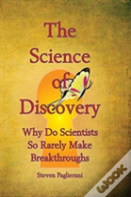 The Science Of Discovery (Why Do Scientists So Rarely Make Breakthoughs?)