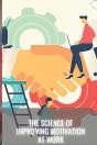 The Science Of Improving Motivation At Work - Preview
