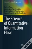 The Science Of Quantitative Information Flow