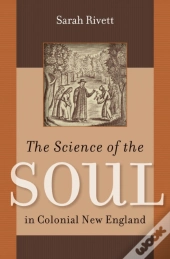 The Science Of The Soul In Colonial New England