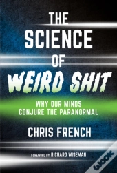 The Science Of Weird Shit