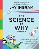 The Science Of Why, Volume 3