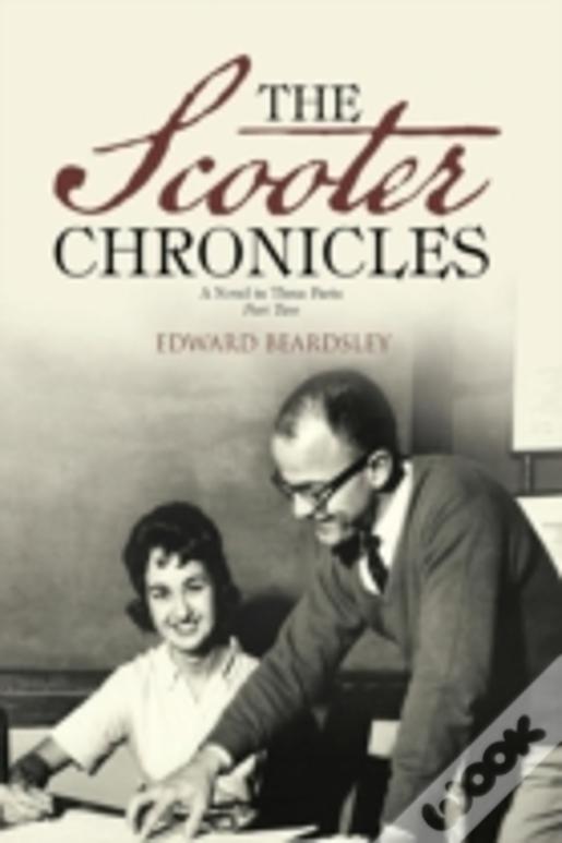 The Scooter Chronicles: A Novel In Three Parts / Part Two
