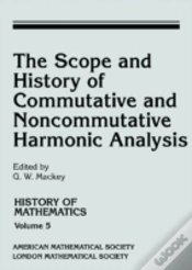 Capa do artigo The Scope And History Of Commutative And Noncommutative Harmonic Analysis