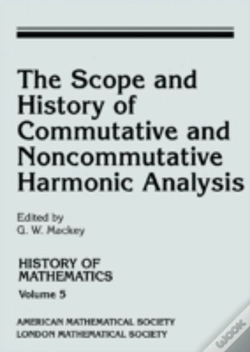 Capa do artigo The Scope And History Of Commutative And Noncommutative Harmonic Analysis