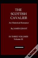 The Scottish Cavalier, Volume 3 Annotated