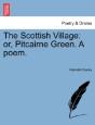 The Scottish Village: Or, Pitcairne Gree - Preview
