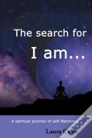 The Search For I Am...