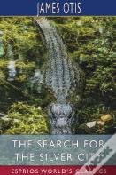 The Search For The Silver City (Esprios Classics)