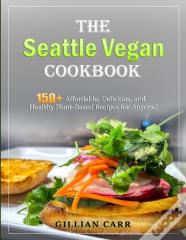 The Seattle Vegan Cookbook