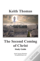 The Second Coming Of Christ: Study Guide