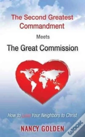 The Second Greatest Commandment Meets The Great Commission