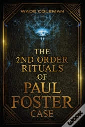 The Second Order Rituals Of Paul Foster Case