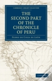 The Second Part Of The Chronicle Of Peru: Volume 2