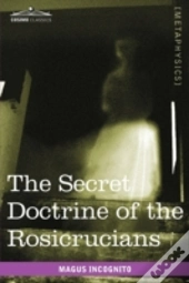 The Secret Doctrine Of The Rosicrucians