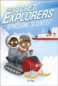 The Secret Explorers And The Missing Scientist