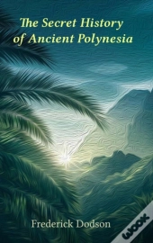 The Secret History Of Polynesia