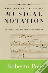 The Secret Life Of Musical Notation