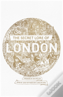 The Secret Lore Of London