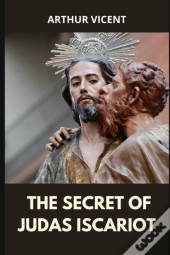 The Secret Of Judas Iscariot