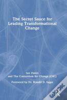 The Secret Sauce For Leading Transformational Change