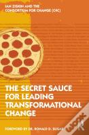 The Secret Sauce For Leading Transformational Change