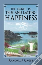 The Secret To True And Lasting Happiness