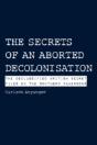 The Secrets Of An Aborted Decolonisation - Preview