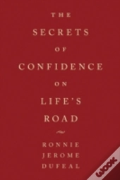 The Secrets Of Confidence On Life'S Road