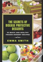 The Secrets Of Disease Protective Desserts
