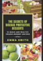 The Secrets Of Disease Protective Desserts - Preview