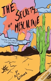 The Secrets Of Mescaline - Tripping On P