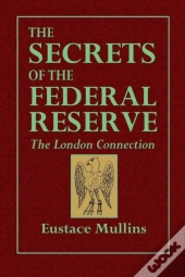 The Secrets Of The Federal Reserve  -- The London Connection