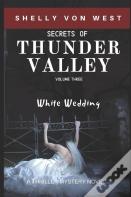 The Secrets Of Thunder Valley-White Wedding