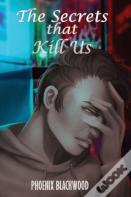 The Secrets That Kill Us