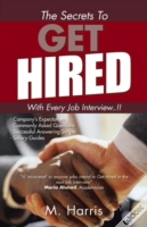 The Secrets To Get Hired - With Every Job Interview..!!