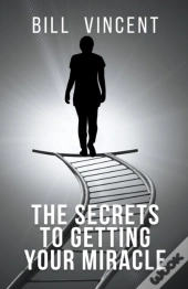 The Secrets To Getting Your Miracle