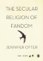 The Secular Religion Of Fandom - Preview